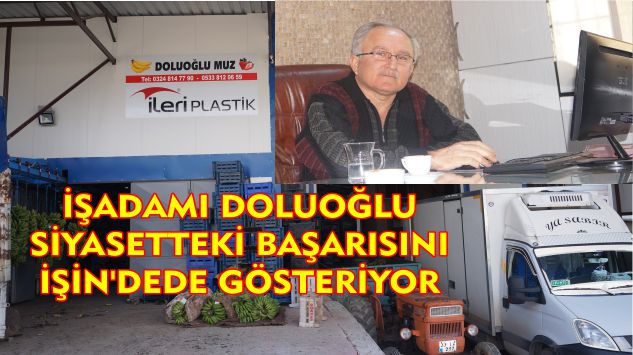 AZİZ DOLUOĞLU SİYASETTEKİ BAŞARISINI İŞİN’DEDE GÖSTERİYOR