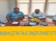 Başkan Çetin’e Talat Dinçer’den ziyaret