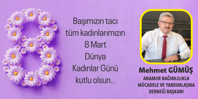 Gümüş’ten 8 Mart mesajı