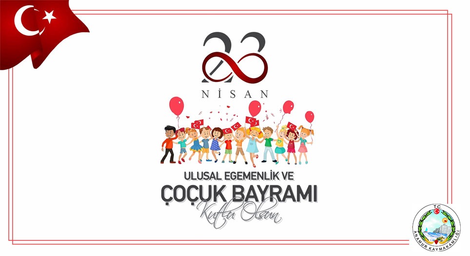 Kaymakam BOZDEMİR’in 23 Nisan Bayramı  kutlama mesajı