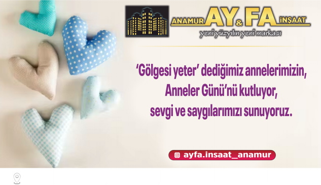 AY-FA İnşaat’tan Anneler Günü mesajı