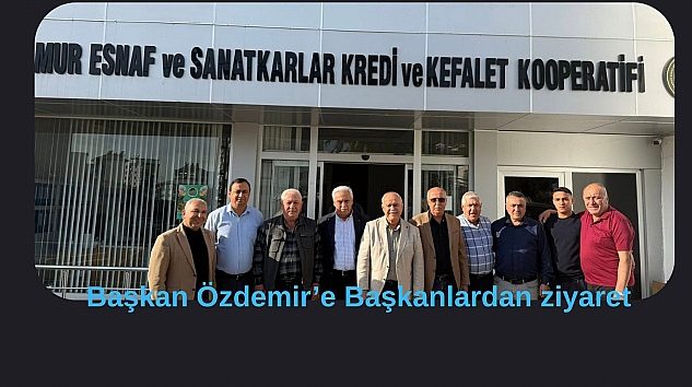  Başkan Özdemir’e Başkanlardan ziyaret