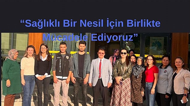 “Sağlıklı Bir Nesil İçin Birlikte Mücadele Ediyoruz”