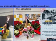 Çevre Mühendisi Recep Kurtkaya’dan Öğretmen Eşine Çiçekli kutlama