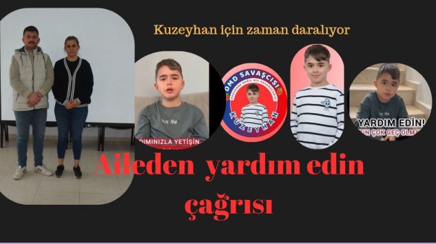 Kuzeyhan’ın Anne ve Babasından çağrı var: Evladımız için zaman daralıyor