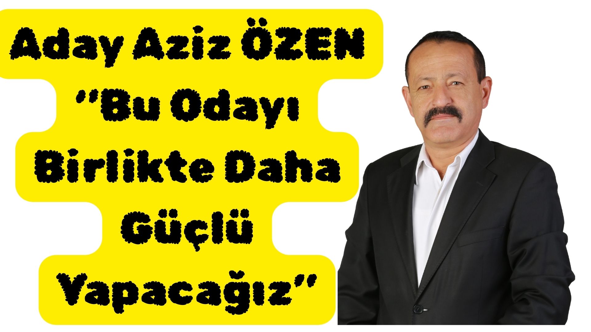  Aday Aziz ÖZEN “Bu Odayı Birlikte Daha Güçlü Yapacağız”