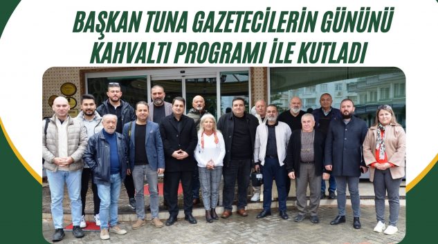  Başkan Tuna Gazetecilerin gününü kahvaltı programı ile kutladı