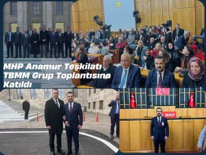 MHP ANAMUR İLÇE BAŞKANI YAYLA VE EKİBİ TBMM Grup Toplantısı’na katılım sağladı