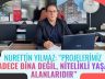 NURETTİN YILMAZ: “PROJELERİMİZ SADECE BİNA DEĞİL, NİTELİKLİ YAŞAM ALANLARIDIR”