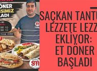 SAÇKAN TANTUNİ LEZZETE LEZZET EKLİYOR: ET DÖNER BAŞLADI