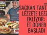 SAÇKAN TANTUNİ LEZZETE LEZZET EKLİYOR: ET DÖNER BAŞLADI
