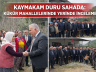 KAYMAKAM DURU SAHADA: KÜKÜR MAHALLELERİNDE YERİNDE İNCELEME