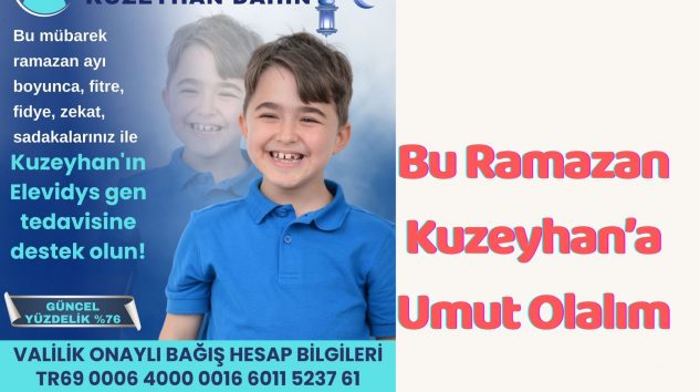 Bu Ramazan Kuzeyhan’a Umut Olalım