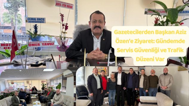 Gazetecilerden Başkan Aziz Özen’e Ziyaret: Gündemde Servis Güvenliği ve Trafik Düzeni Var