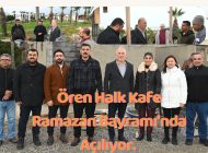 Ören Halk Kafe Ramazan Bayramı’nda Açılıyor