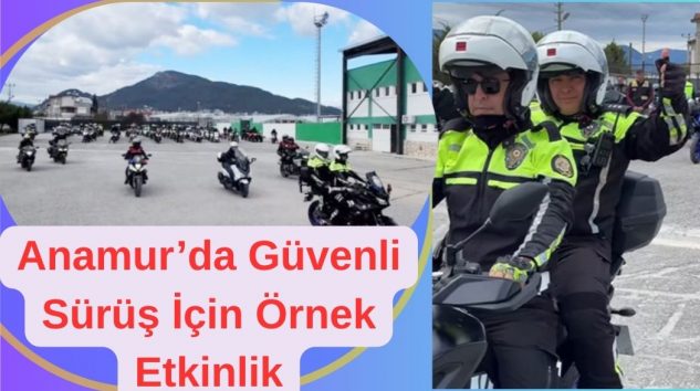 Anamur’da Güvenli Sürüş İçin Örnek Etkinlik