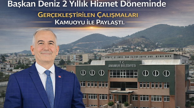 Başkan Deniz 2 Yıllık Hizmet Döneminde Gerçekleştirilen Çalışmaları Kamuoyu ile Paylaştı