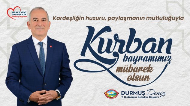 Anamur Belediye Başkanı Durmuş Deniz, Kurban Bayramı nedeniyle bir mesaj yayınladı