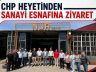 CHP HEYETİNDEN SANAYİ ESNAFINA ZİYARET