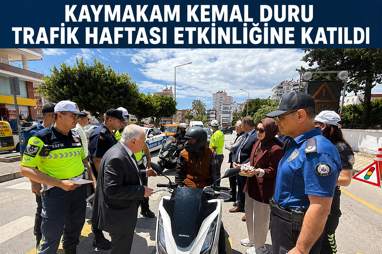 KAYMAKAM KEMAL DURU TRAFİK HAFTASI ETKİNLİĞİNE KATILDI