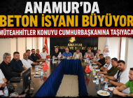 Anamur’da Beton İsyanı Büyüyor: Müteahhitler Konuyu Cumhurbaşkanına Taşıyacak”