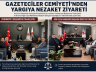 GAZETECİLER CEMİYETİ’NDEN YARGIYA NEZAKET ZİYARETİ