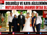 DOLUOĞLU VE KAYA AİLELERİNİN MUTLULUĞUNA ANAMUR ORTAK OLDU