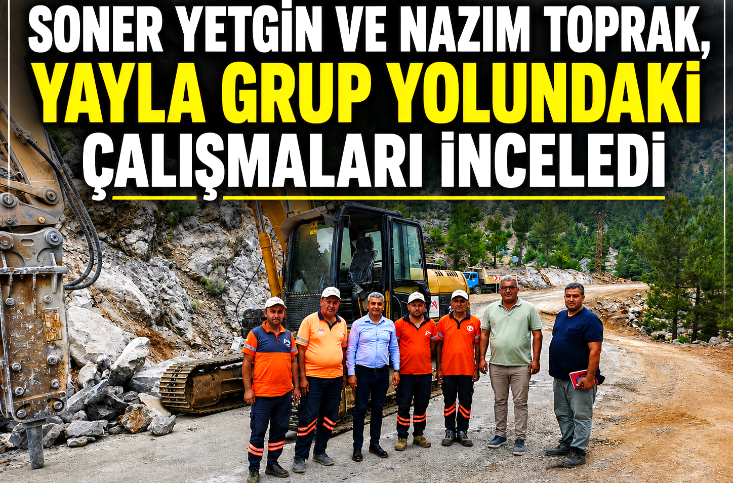 YAYLA GRUP YOLUNDA ÇALIŞMALAR YERİNDE İNCELENDİ