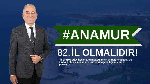 Başkan Deniz; “Anamur 82. İl Olmalıdır”