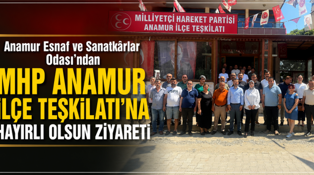Anamur Esnaf ve Sanatkârlar Odası’ndan MHP Anamur İlçe Teşkilatı’na Hayırlı Olsun Ziyareti