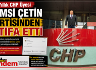 30 Yıllık CHP Üyesi Şemsi Çetin Partisinden İstifa Etti