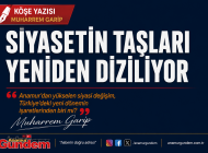 SİYASETİN TAŞLARI YENİDEN DİZİLİYOR