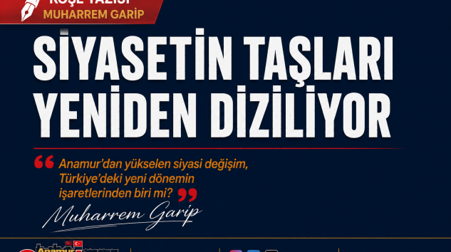 SİYASETİN TAŞLARI YENİDEN DİZİLİYOR