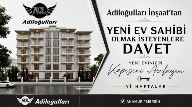 Adiloğulları İnşaat’tan Yeni Ev Sahibi Olmak İsteyenlere Davet