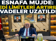 ESNAFA MÜJDE: KREDİ LİMİTLERİ ARTIRILDI, VADELER UZATILDI