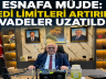 ESNAFA MÜJDE: KREDİ LİMİTLERİ ARTIRILDI, VADELER UZATILDI