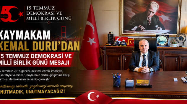 Kaymakam Kemal DURU’dan 15 Temmuz Demokrasi ve Millî Birlik Günü Mesajı