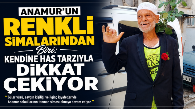 Anamur’un Renkli Simalarından Biri: Kendine Has Tarzıyla Dikkat Çekiyor