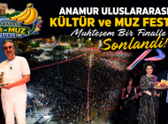 Anamur Uluslararası Kültür ve Muz Festivali Muhteşem Bir Finalle Sonlandı