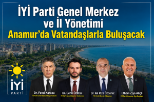 İYİ Parti Genel Merkez ve İl Yönetimi Anamur’da Vatandaşlarla Buluşacak
