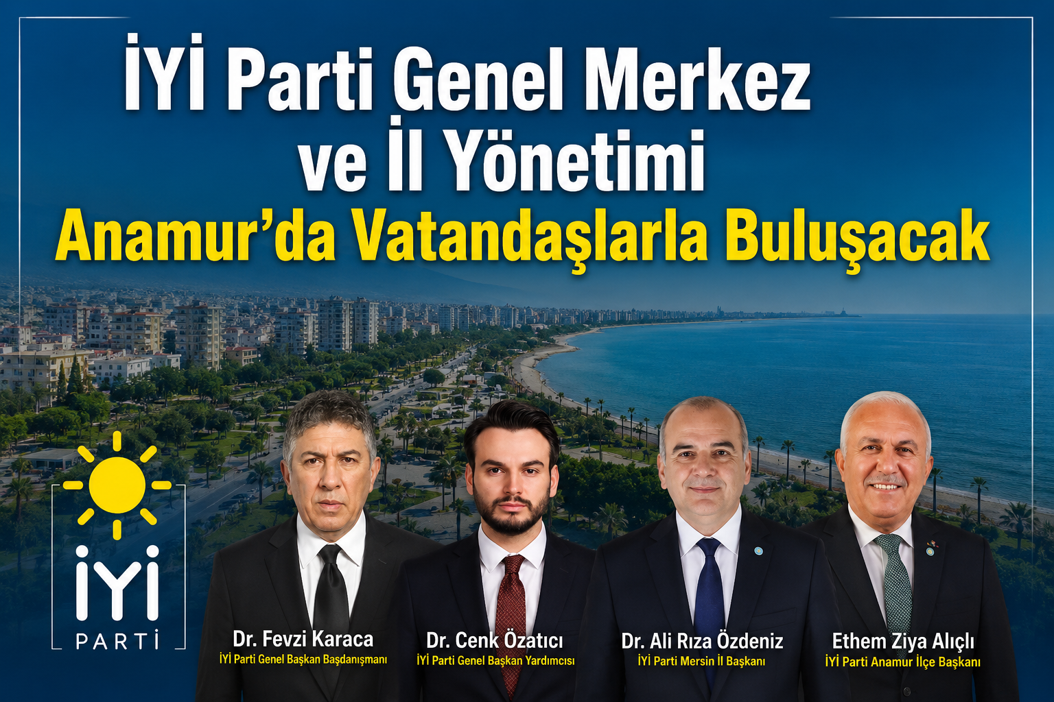 İYİ Parti Genel Merkez ve İl Yönetimi Anamur’da Vatandaşlarla Buluşacak