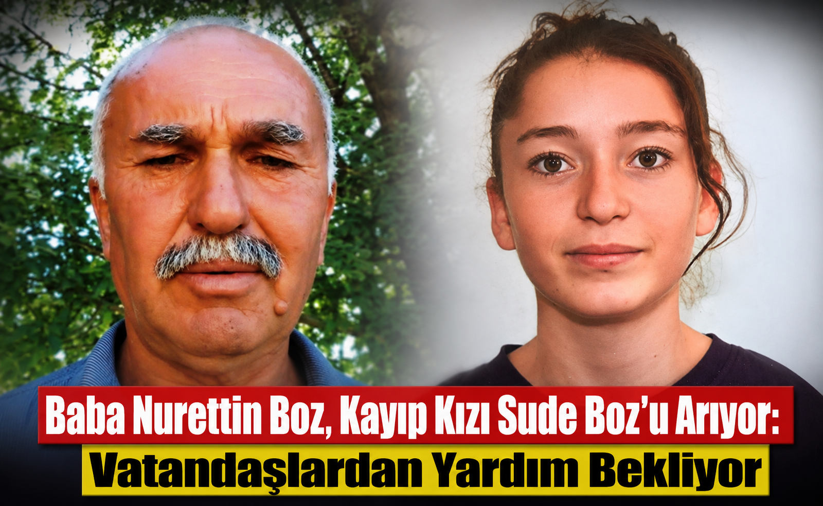 Baba Nurettin Boz, Kayıp Kızı Sude Boz’u Arıyor: Vatandaşlardan Yardım Bekliyor