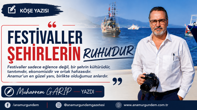 FESTİVALLER ŞEHİRLERİN RUHUDUR