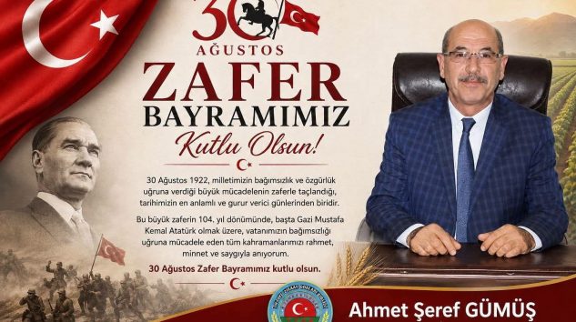 BAŞKAN AHMET ŞEREF GÜMÜŞ’TEN 30 AĞUSTOS ZAFER BAYRAMI MESAJI