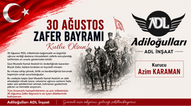 ADİLOĞULLARI ADL İNŞAAT KURUCUSU AZİM KARAMAN’DAN 30 AĞUSTOS MESAJI