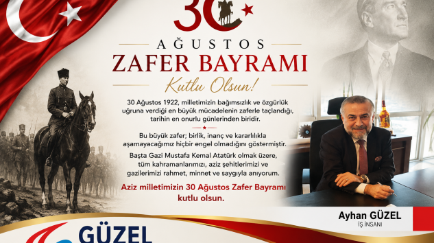 İŞ İNSANI AYHAN GÜZEL’DEN 30 AĞUSTOS ZAFER BAYRAMI MESAJI
