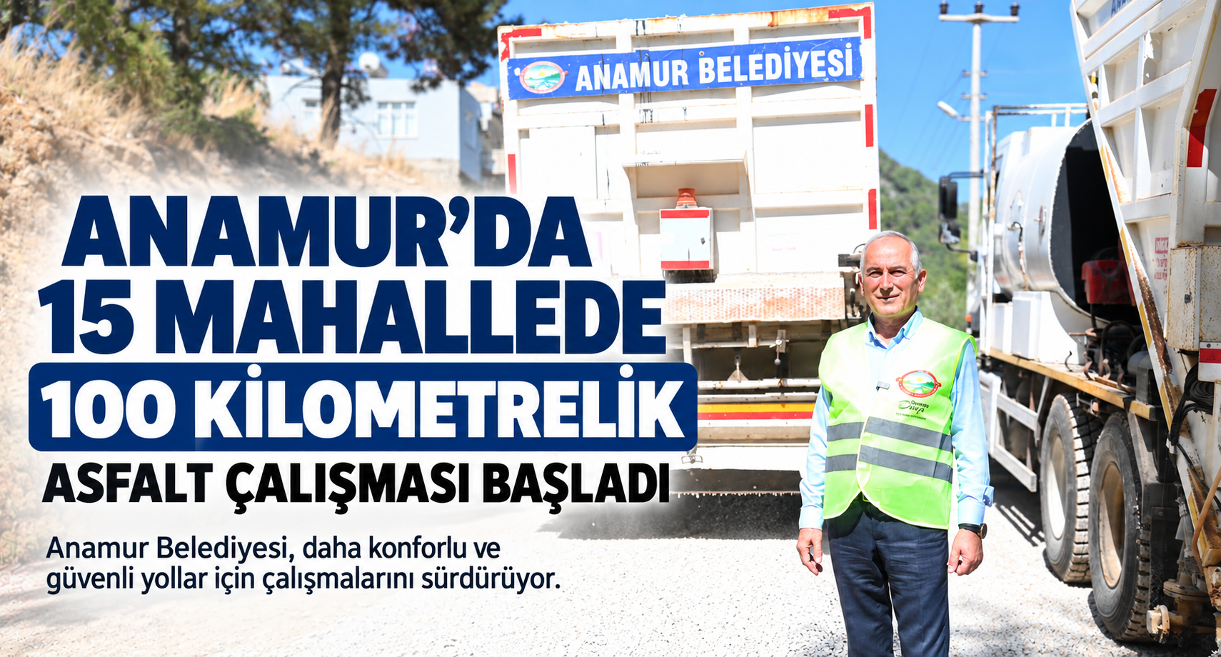 Anamur’da 15 Mahallede 100 Kilometrelik Asfalt Çalışması Başladı