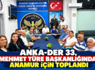 ANKA-DER 33, MEHMET TÜRE BAŞKANLIĞINDA ANAMUR İÇİN TOPLANDI