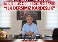 HASAN DOĞAN’DAN YENİ EĞİTİM-ÖĞRETİM YILI MESAJI: “İLK DERSİMİZ KARDEŞLİK”
