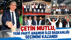 ÇETİN MUTLU, YENİ PARTİ ANAMUR İLÇE BAŞKANLIĞI SEÇİMİNİ KAZANDI